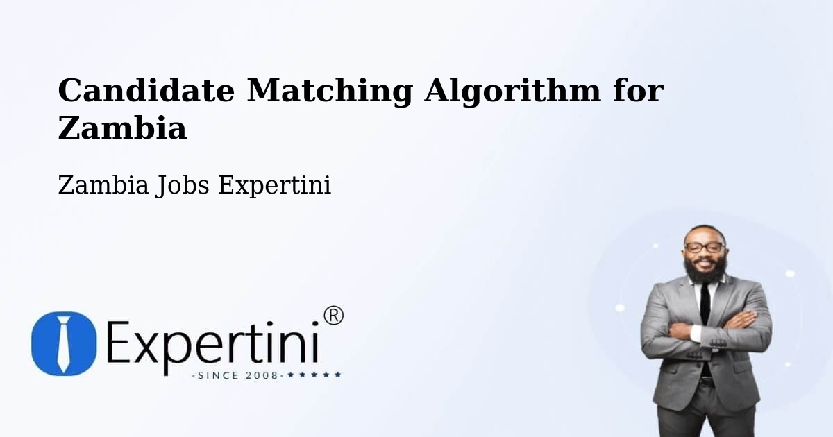 Candidate Matching Algorithm Overview – Luanshya - Zambia Jobs Expertini