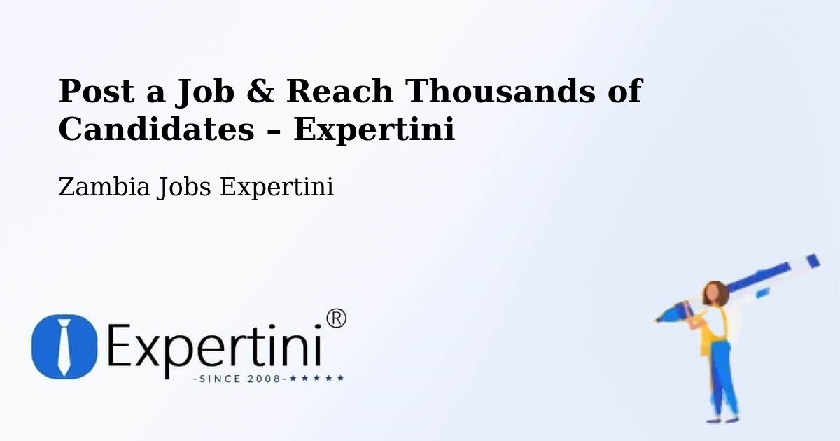 Post a Job in Luanshya – Hire the Right Talent - Luanshya, Zambia Jobs Expertini