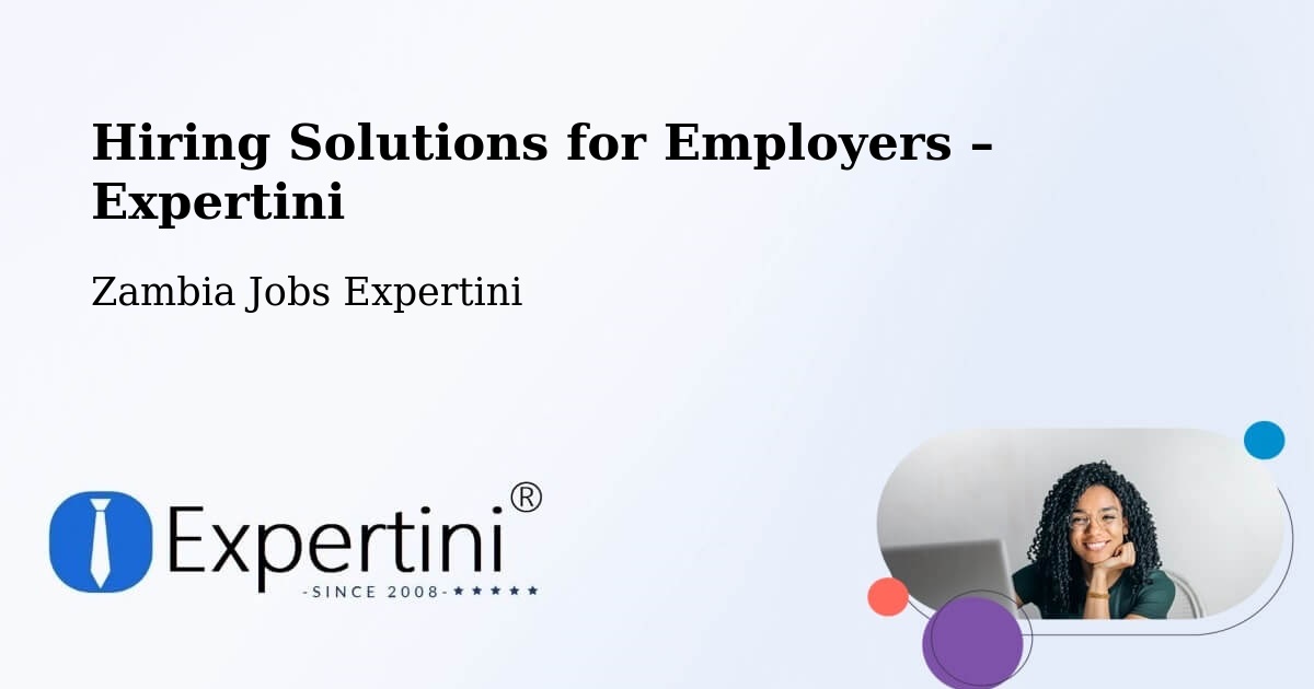 Hiring Solutions for Employers in Luanshya - Luanshya, Zambia Jobs Expertini