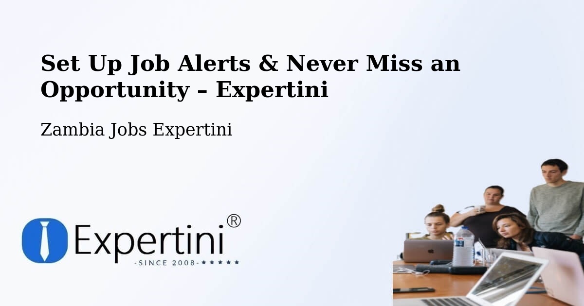 Job Alerts Guide – Get Notified About New Jobs in Luanshya - Luanshya, Zambia Jobs Expertini