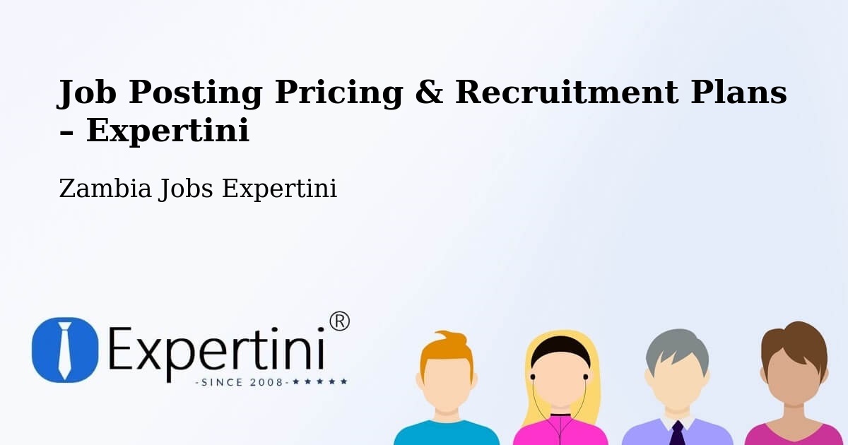 Job Posting Pricing & Recruitment Plans – Luanshya - Luanshya, Zambia Jobs Expertini
