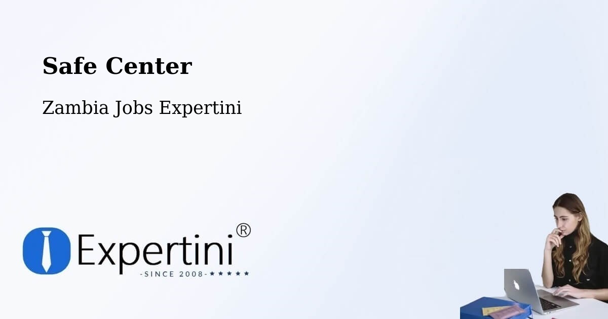 Safety Center – Luanshya - Zambia Jobs Expertini